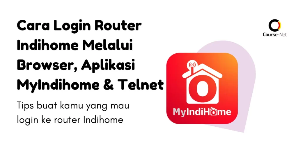 Cara Login Router Indihome Melalui Browser, Aplikasi MyIndihome & Telnet